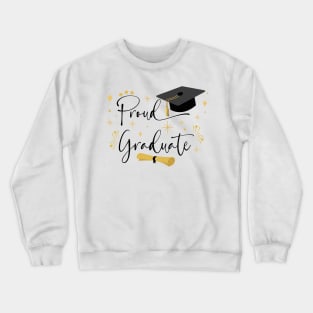 Proud Graduate | Quote With Black Text Family Graduation Crewneck Sweatshirt